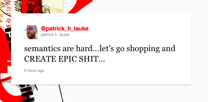 patrick does devrel for opera, too! patrick lauke tweets: semantics are hard.. lets go shopping.. and CREATE EPIC SHIT..